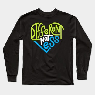 Different Not Less Tshirt for Autism Support Long Sleeve T-Shirt